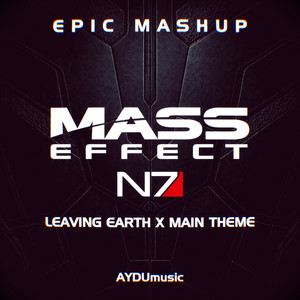 Mass Effect - Main Theme x Leaving Earth - Epic Version by AYDUmusic