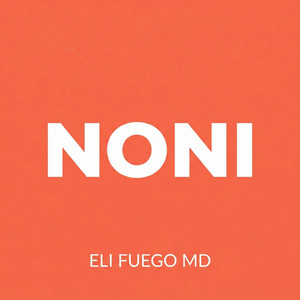 Noni by Eli Fuego MD