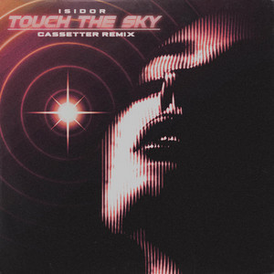 Touch The Sky - Cassetter Remix by Cassetter, Isidor