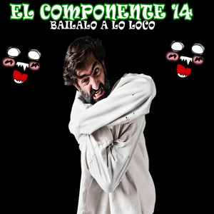 Bailalo a Lo Loco by El componente 14