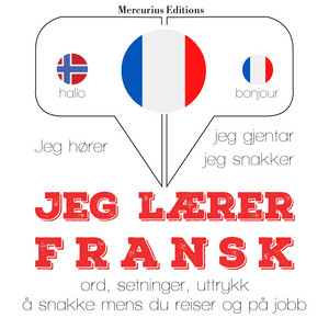 Jeg lærer fransk (Jeg hører, jeg gjentar, jeg snakker)