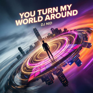You Turn My World Around