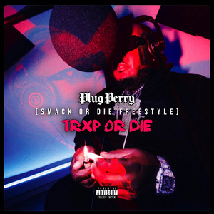 Smxck Or Die Freestyle (Trap Or Die) by Plug Perry