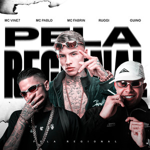 Pela Regional by Mc Pablo, Ruggi, GUINO, MC Fabrin, MC Vine7
