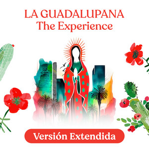 El Milagro de La Guadalupana - La Guadalupana (Extendida)