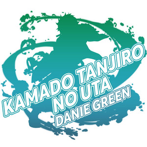 Danie Green - Kamado Tanjiro No Uta (Cover Español)