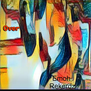 Over by Emoh Rekerdz