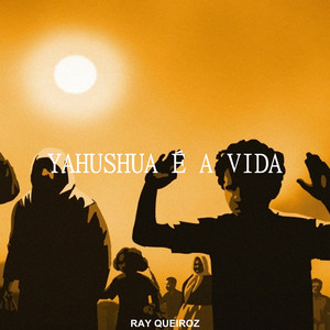 Yahushua É a Vida