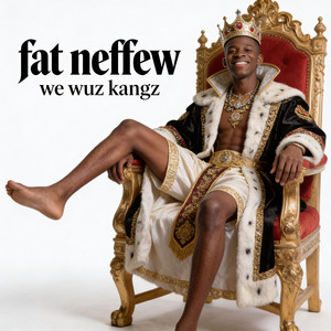 WE WUZ KANGZ by Fat Neffew