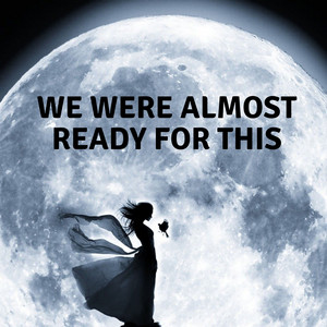 Camta Miss - We Were Almost Ready for This