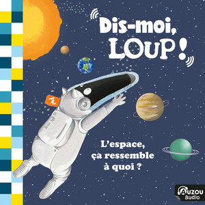 Dis-moi, Loup ! L'espace, ça ressemble à quoi ? Les planètes by Loup