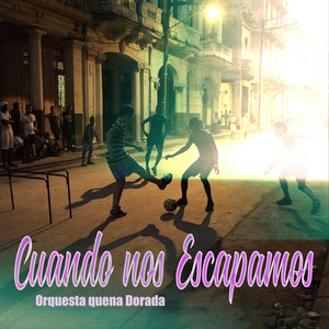 Cuando Nos Escapamos by Orquesta Quena Dorada