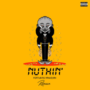 Nuthin' by Rokeaux, NAHVEYAH