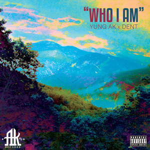 Who I Am by Yung Ak, Dent