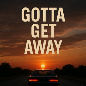 Gotta Get Away