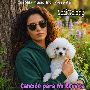 LatiMelody - Canción para Mi Perrita