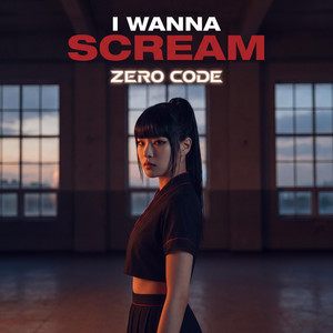 I Wanna Scream by Zero Code
