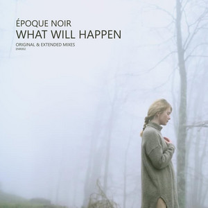 What Will Happen by Époque Noir