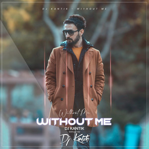 Without Me by DJ Kantik