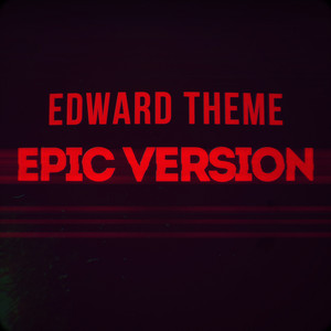 Edward Theme - Epic Version by AYDUmusic