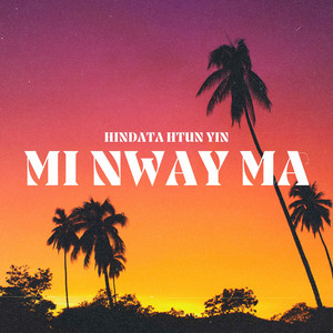 Hindata Htun Yin - Mi Nway Ma