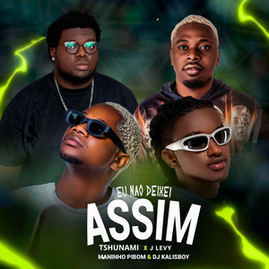 Tshunami, J Levy & Maninho Pibom - Eu Não Deixei Assim