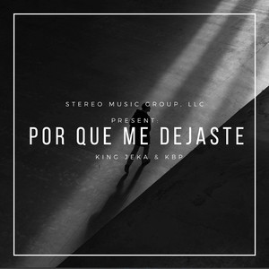 Por Qué Me Dejaste by King Jeka, KBP