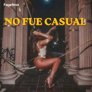 No Fue Casual by RauwNova