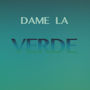 Dame la verde by ALECIA