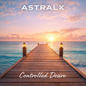 Controlled Desire by ASTRALX