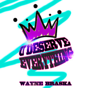 Wayne Braska - U Deserve Everything