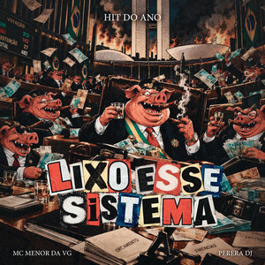 Lixo Esse Sistema (Hit do Ano) by MC Menor da VG, Perera DJ