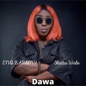Eno Barony - Dawa (feat. Shatta Wale)