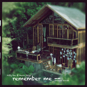 Remember Me (feat. Hanin Dhiya) - Morning Session by Alffy Rev, Hanin Dhiya