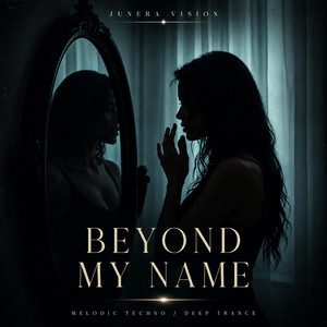 BEYOND MY NAME by JUNERA VISION