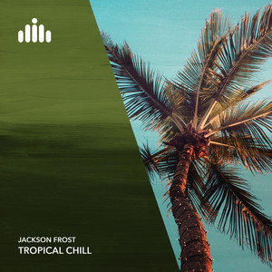 Jackson Frost — Tropical Chill