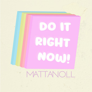 Do It Right Now by Mattanoll