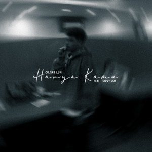 Olgar Lum - Hanya Kamu (feat. TOBBY LOY)