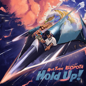 Hold Up! by Alex Twain, KLOPOTÁ