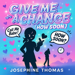 Give Me a Chance (How Soon) by Godlockis