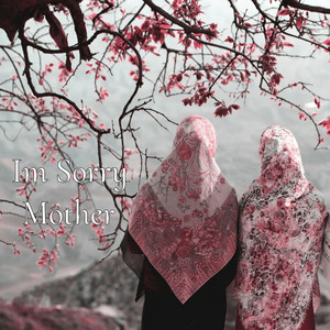Im Sorry Mother