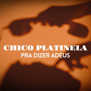 Pra Dizer Adeus by Chico Platinela