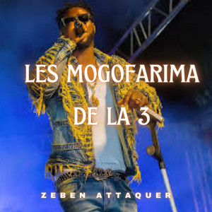 Zeben Attaquer - Les mogofarima de la 3