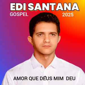 AMOR QUE DEUS MIM DEU by Edi santana