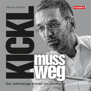 Kickl muss weg (Der schmutzige Kampf um die Macht)