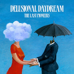 Delusional Daydream by The Last Pioneers