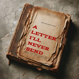 A Letter I’ll Never Send by Jmackgottem