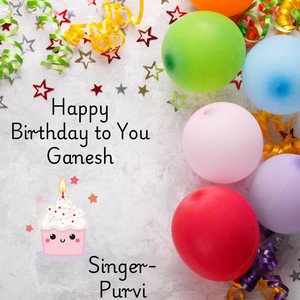 Happy Birthday To You Ganesh