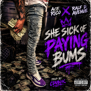 She Sick Of Paying Bums by Ace Rico, Ralf d Avenue