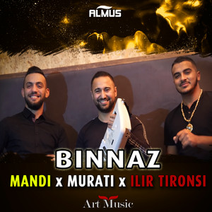 Mandi, Mura'Ti & Ilir Tironsi - Binnaz